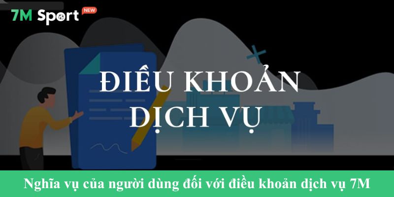Nghĩa vụ của người dùng đối với điều khoản dịch vụ 7M