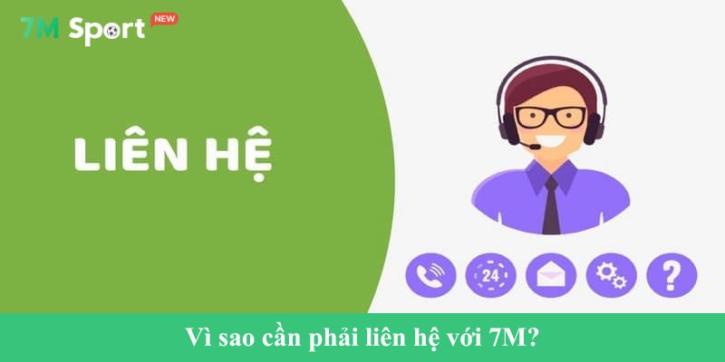 Vì sao cần phải liên hệ với 7M?